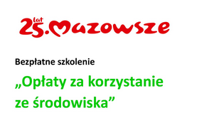 Miniaturka artykułu Zaproszenie na szkolenia pn. „Opłaty za korzystanie ze środowiska” organizowane w UMWM w Warszawie oraz w jego delegaturach